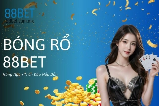 Bóng Rổ 88bet: Hàng Ngàn Trận Đấu Hấp Dẫn