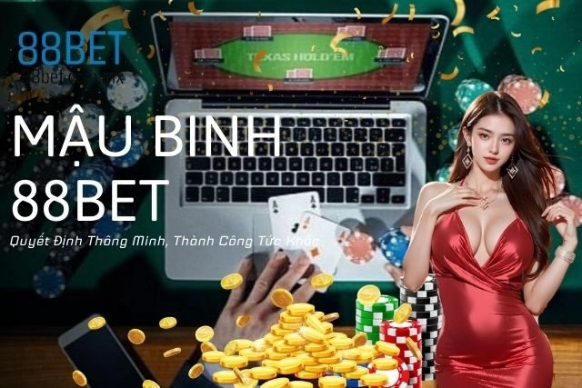 Mậu Binh 88bet: Quyết Định Thông Minh, Thành Công Tức Khắc