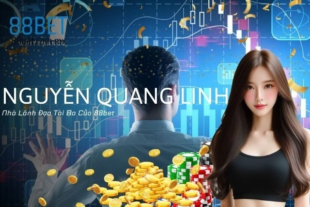 CEO Nguyễn Quang Linh: Nhà Lãnh Đạo Tài Ba Của 88bet