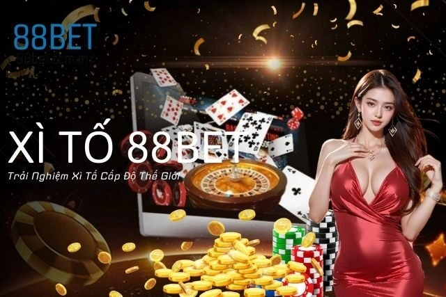 Xì Tố 88bet: Trải Nghiệm Xì Tố Cấp Độ Thế Giới