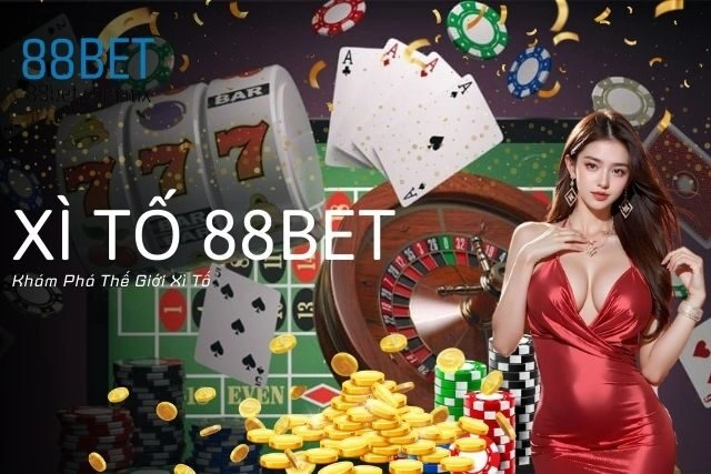 Xì Tố 88bet: Khám Phá Thế Giới Xì Tố