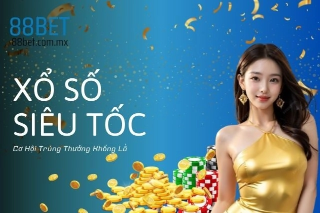 Xổ Số Siêu Tốc: Cơ Hội Trúng Thưởng Khổng Lồ